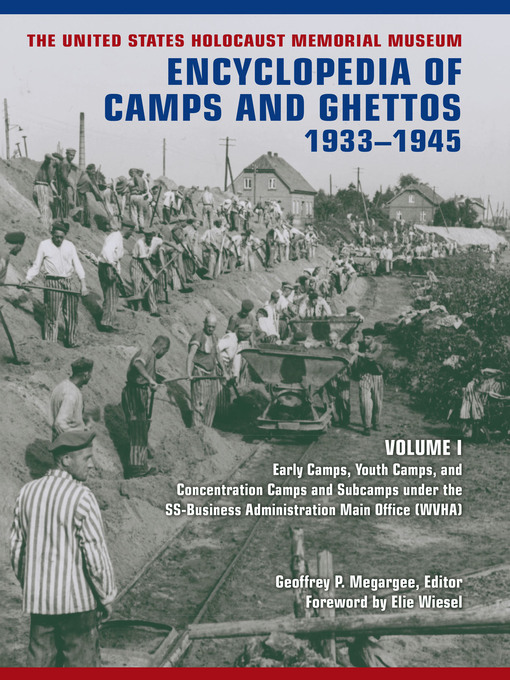 Title details for The United States Holocaust Memorial Museum Encyclopedia of Camps and Ghettos, 1933–1945 by Geoffrey P. Megargee - Available